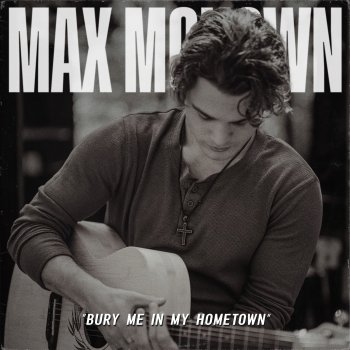 Max McNown Bury Me in My Hometown