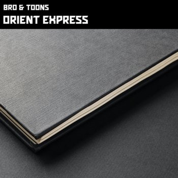 Исполнитель Bro & Toons, альбом Orient Express