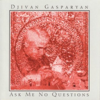 Djivan Gasparyan Siro Yerk / Sari Aghcheek (Love Song)