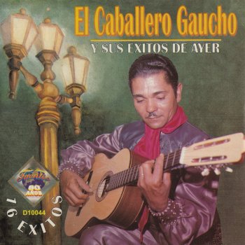 El Caballero Gaucho Desde Que Te Marchaste