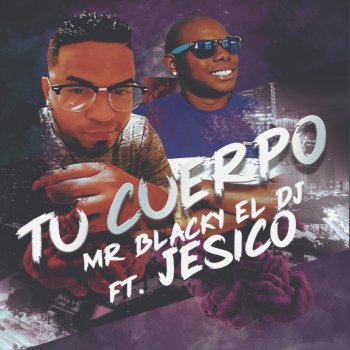 Mr. Blacky el Dj feat. Jesico Tu Cuerpo