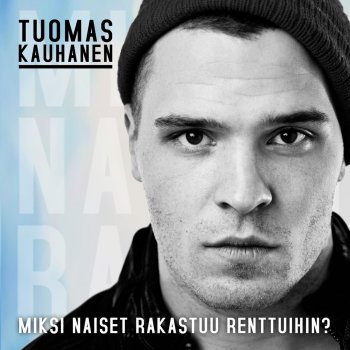 Tuomas Kauhanen Miksi Naiset Rakastuu Renttuihin?