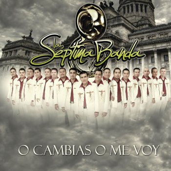 La Septima Banda O Cambias o Me Voy