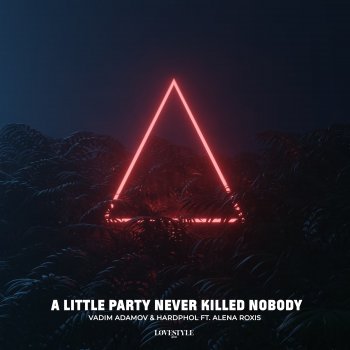 Исполнитель Vadim Adamov, альбом A Little Party Never Killed Nobody (Extended Mix) [feat. Alena Roxis] - Single