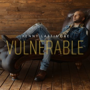 Kenny Lattimore Vulnerable