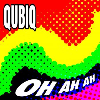 QUBIQ Oh Ah Ah (Dub Mix)