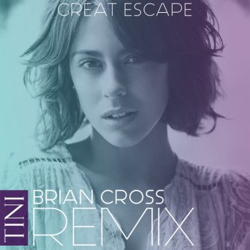 TINI Great Escape (Brian Cross Remix)