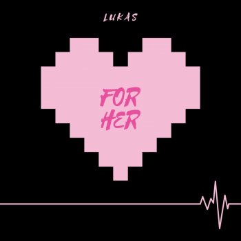 Lukas For Her