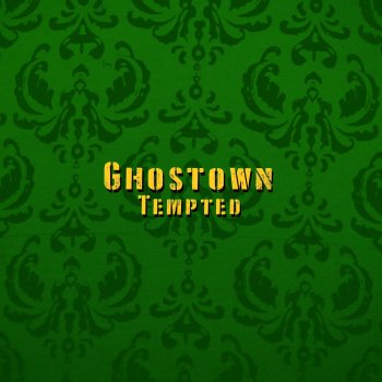 Ghostown Tempted