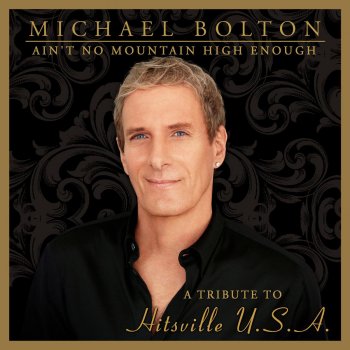 Michael Bolton feat. Kelly Rowland Ain't No Mountain High Enough