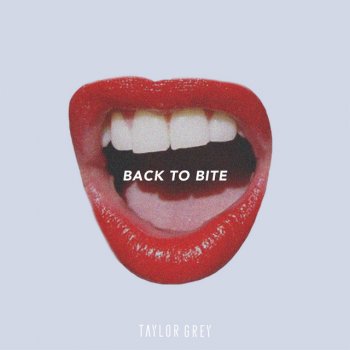 Taylor Grey Back to Bite