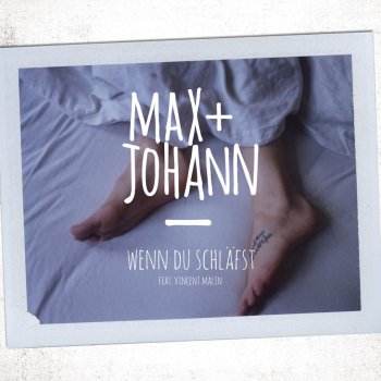 Max + Johann feat. Vincent Malin Wenn du schläfst