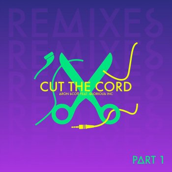 Aron Scott feat. Glorious Inc Cut The Cord - Damien N-Drix Remix