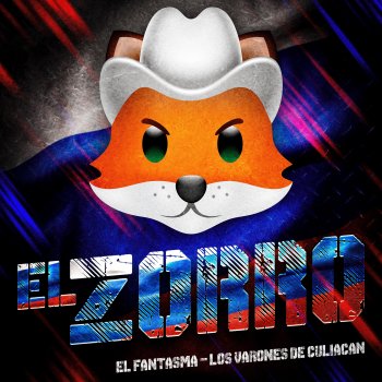 El Fantasma feat. Los Varones de Culiacan El Zorro