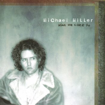Исполнитель Michael Miller, альбом When We Come To