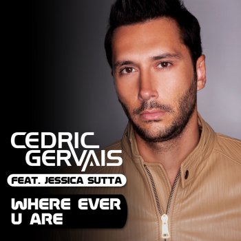 Cedric Gervais feat. J Sutta Where Ever U Are - Radio Edit