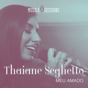 Thaiane Seghetto Meu Amado