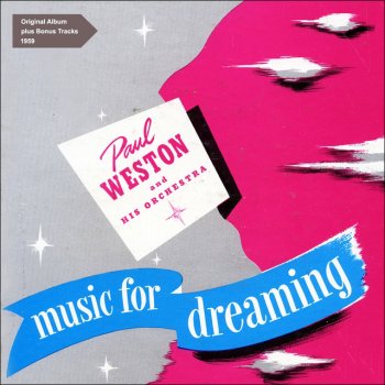 Исполнитель Paul Weston & His Orchestra, альбом Music for Dreaming (Original Album Plus Bonus Tracks 1959)