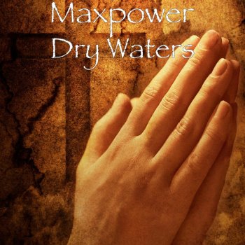 Исполнитель Max Power, альбом Dry Waters