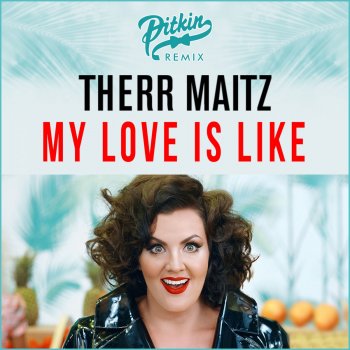 Therr Maitz feat. DJ Pitkin My Love Is Like - DJ PitkiN Remix