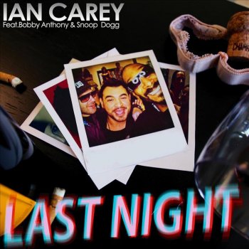 Ian Carey feat. Snoop Dog & Bobby Anthony Last Night (Radio Edit)