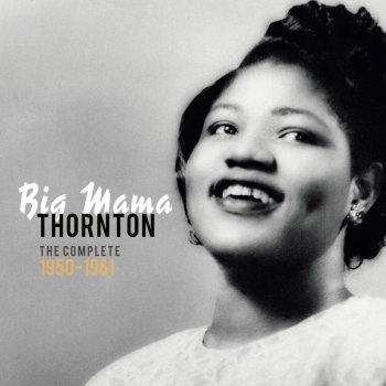 Big Mama Thornton Everytime I Think of You