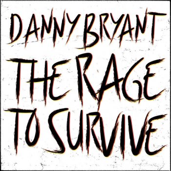 Danny Bryant The Rage to Survive - Radio Edit