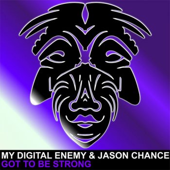 Исполнитель My Digital Enemy & Jason Chance, альбом Got To Be Strong