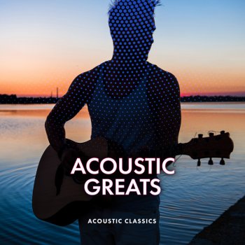 Исполнитель Acoustic Classics, альбом Acoustic Greats