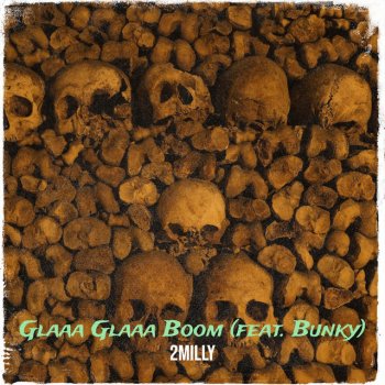 2milly Glaaa Glaaa Boom (feat. Bunky)