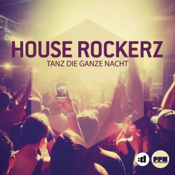 House Rockerz Tanz die ganze Nacht (Festival Edit)