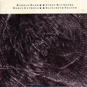 Cocteau Twins & Harold Budd Ooze Out And Away, Onehow
