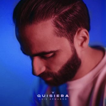 Luis Armando Y Quisiera