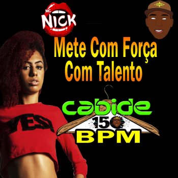 Dj Cabide feat. Mc Nick Mete Com Força Com Talento