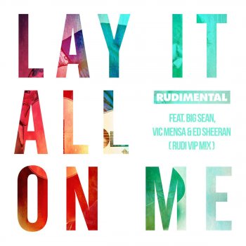 Rudimental feat. Big Sean, Vic Mensa & Ed Sheeran Lay It All on Me (Rudi VIP Mix)