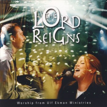 Livets Ord Worship The Lord Reigns (Live)