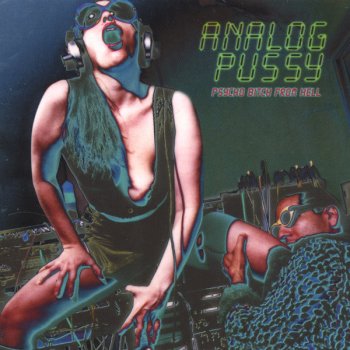 Analog Pussy Psycho Bitch from Hell