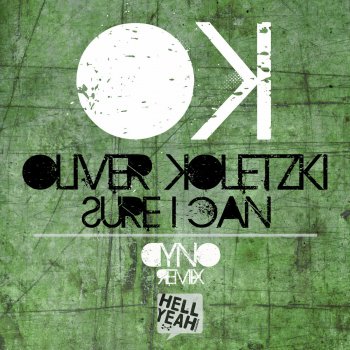 Oliver Koletzki Sure I Can (Dyno Remix)