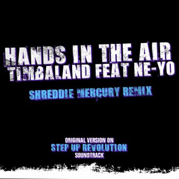 Timbaland feat. Ne-Yo Hands In the Air (Shreddie Mercury Remix)