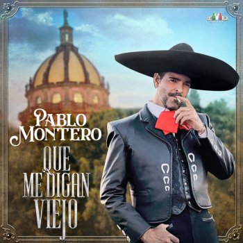 Pablo Montero Que Me Digan Viejo