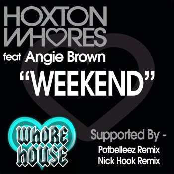 Hoxton Whores feat. Angie Brown Weekend - Nick Hook Remix