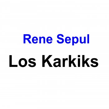 Los Karkik's Rene Sepul