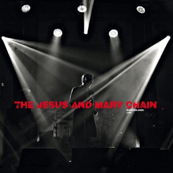 The Jesus and Mary Chain Never Understand - Live