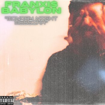 Franxi$ Babylon Monday Night Messiah