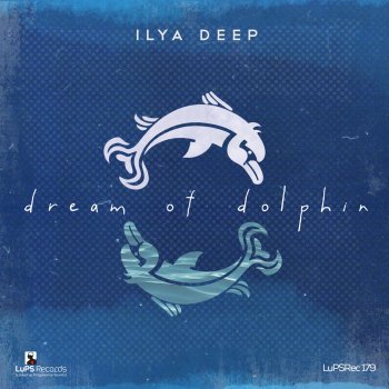 Исполнитель Ilya Deep, альбом Dream of Dolphin