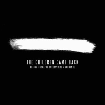 Briggs, Geoffrey Gurrumul Yunupingu & Dewayne Everettsmith The Children Came Back