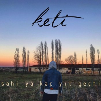 Keti Sahi Ya Kaç Yıl Geçti