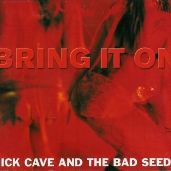 Nick Cave & The Bad Seeds Bring It On (edit)