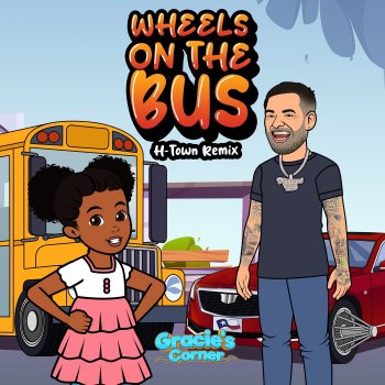 Gracie's Corner Wheels on the Bus (H-Town Remix) [feat. Paul Wall]