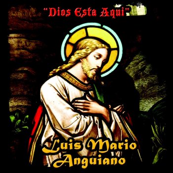 Исполнитель Luis Mario Anguiano, альбом Dios Esta Aquí